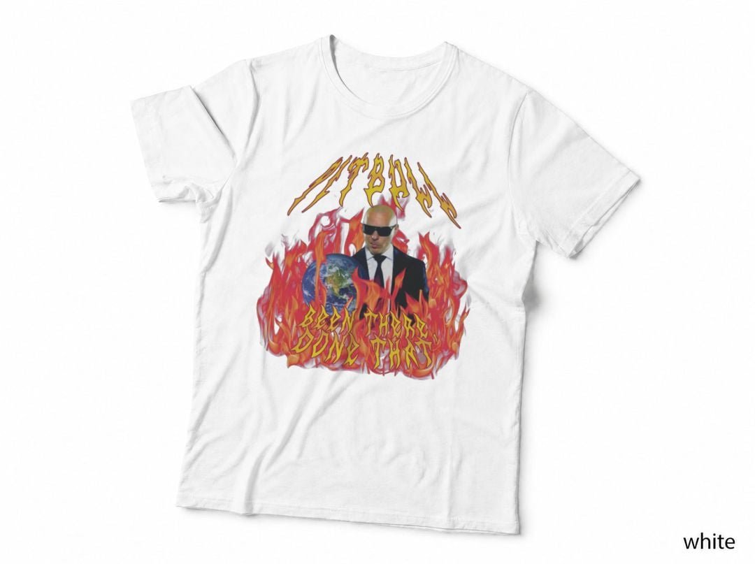 Pitbull Been There Done That T-Shirt, Rapper Music Fan, Pop Culture