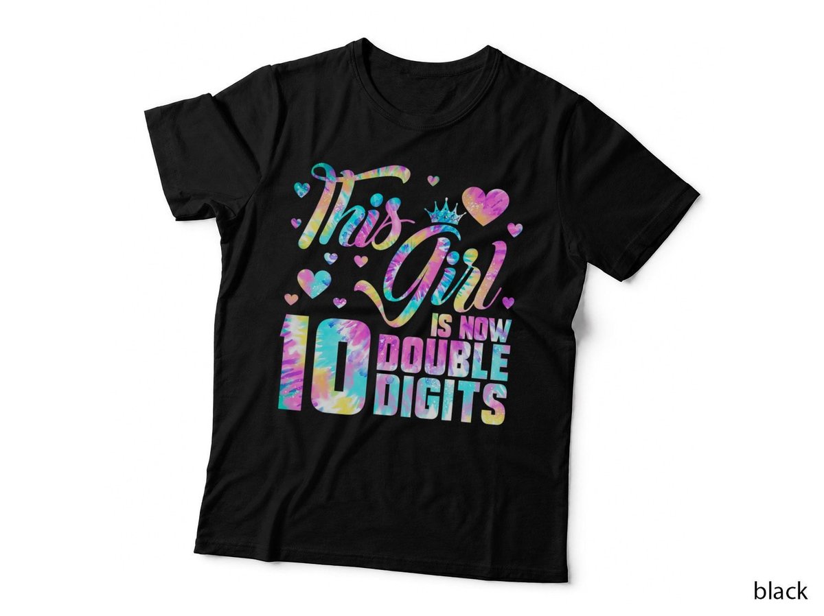 10th Birthday Gift This Girl Is Now 10 Double Digits Tie Dye T-Shirt