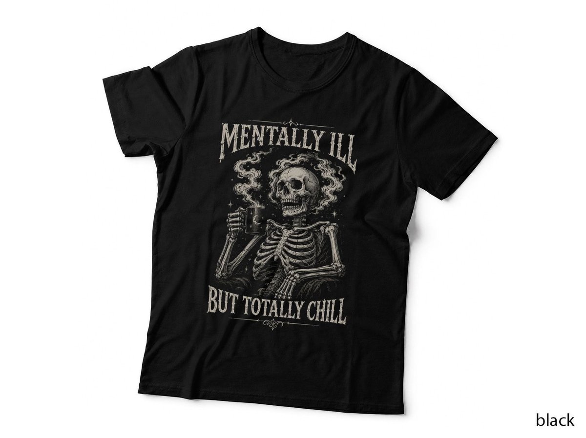 Mentally Ill But Totally Chill Skeleton Coffee Gothic T-Shirt Hoodie Vintage