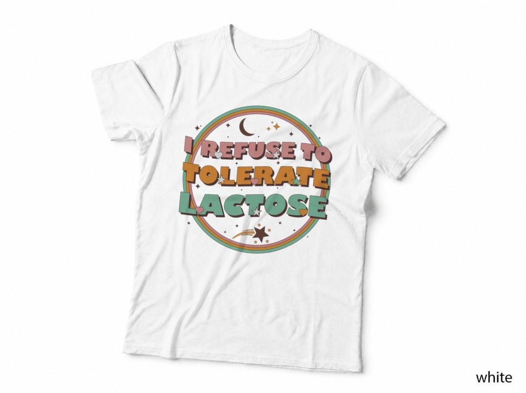 I Refuse to Tolerate Lactose 2 T-Shirt