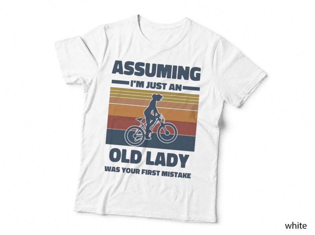 Assuming I'm Just An Old Lady Was Your First Mistake Cycling T-Shirt