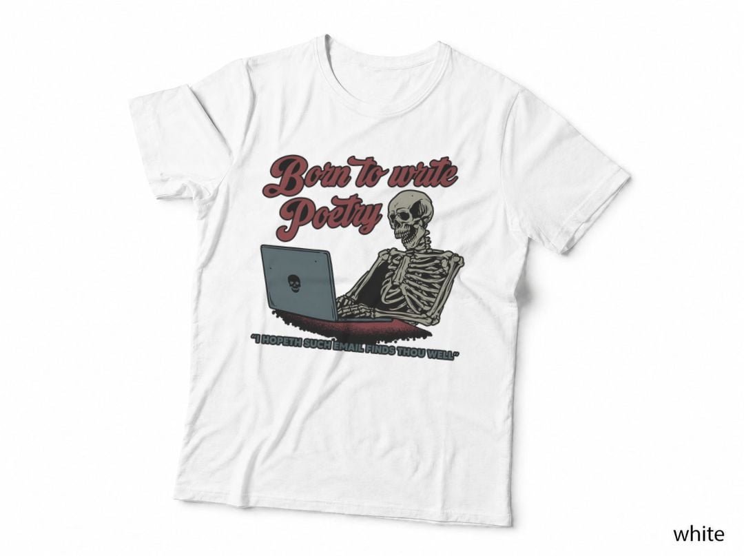 Born to Write Poetry Skeleton Laptop Gothic Humor T-Shirt