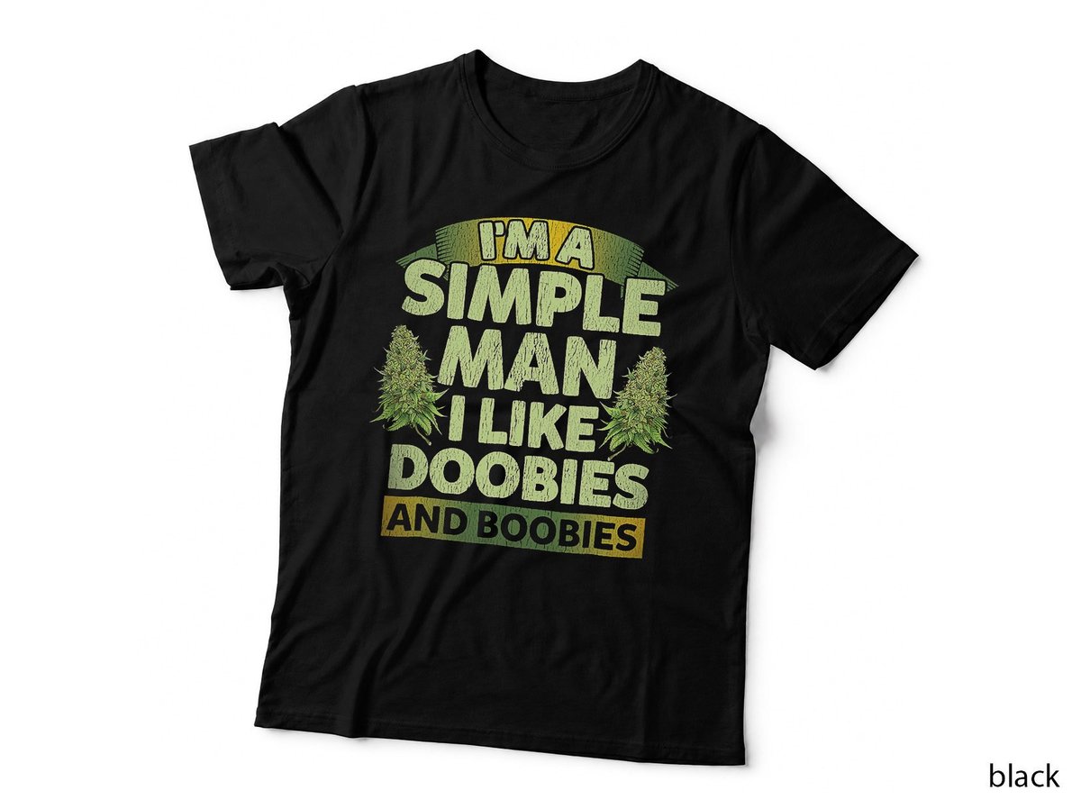 I'm A Simple Man I Like Doobies And Boobies Weed 420 T-Shirt