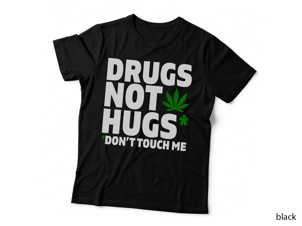 Drugs not Hugs Funny Marijuana Weed Leaf Cannabis Pot Smoker T-Shirt_2