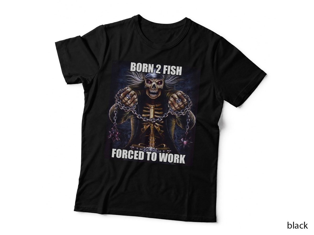 Born 2 Fish Forced To Work T-Shirt, Skeleton Heavy Metal, Fisher Humor