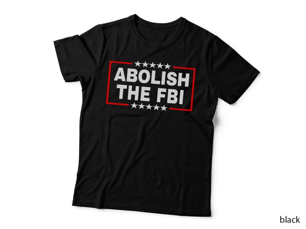 Abolish the Federal Bureau of Investigation  Pro Trump T-Shirt