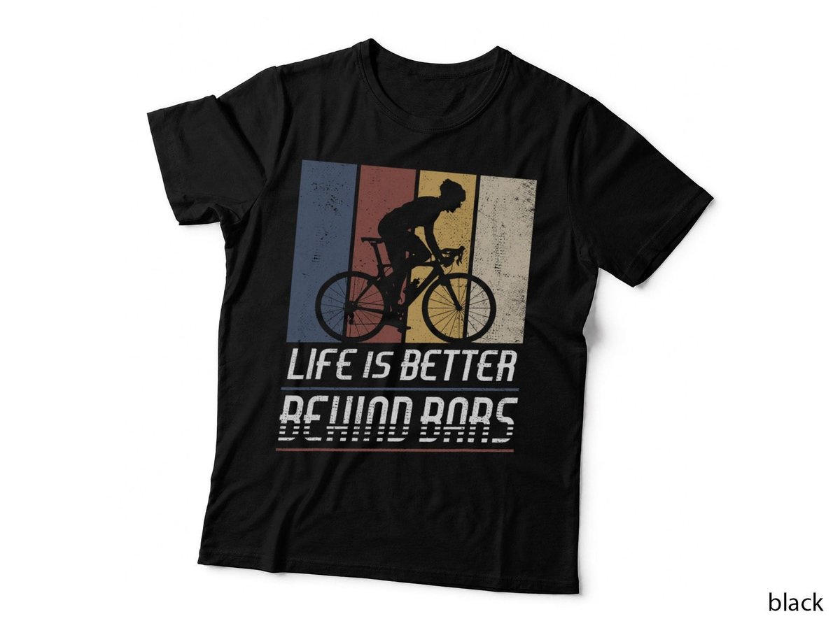 Life Is Better Behind Bars Bicycle Cyclist Roadbike Cycling T-Shirt
