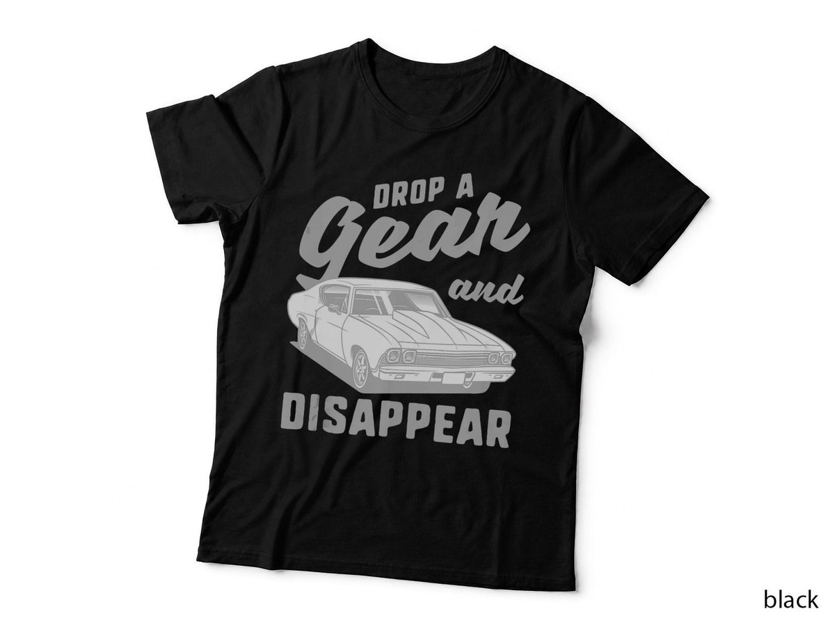 Drop A Gear And Disappear Cool Car Muscle Car T-Shirt