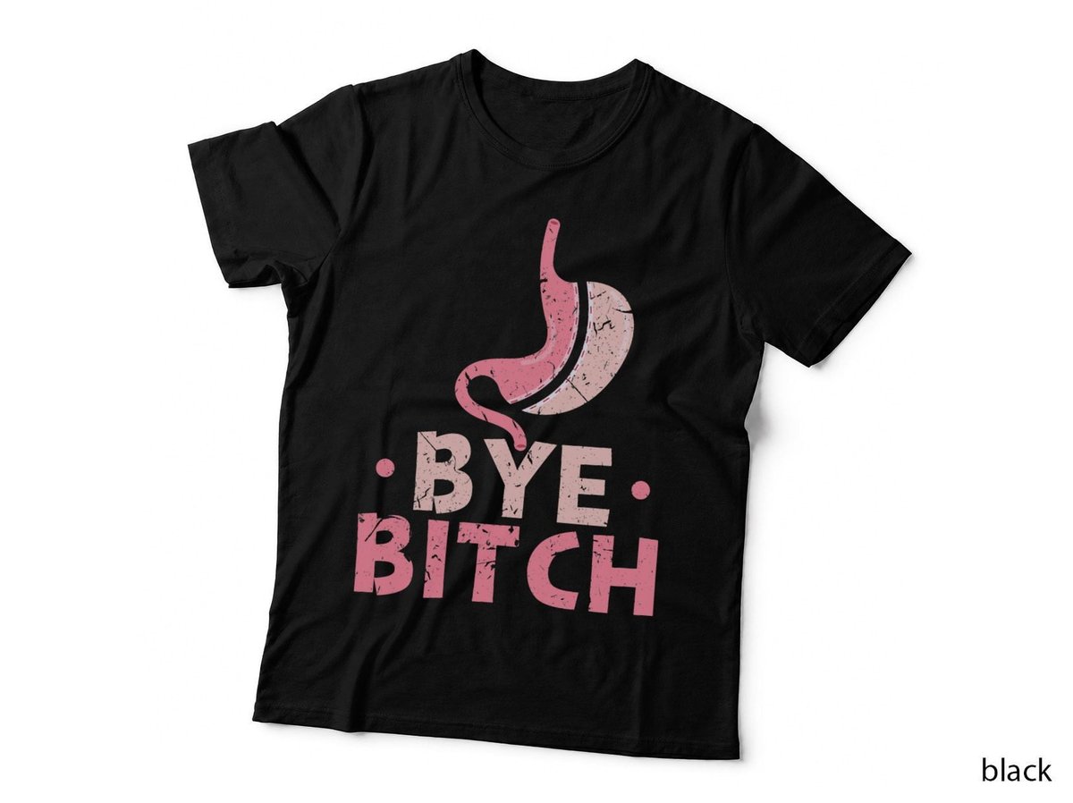 Gastric Sleeve Bariatric Surgery Bye Bitch T-Shirt