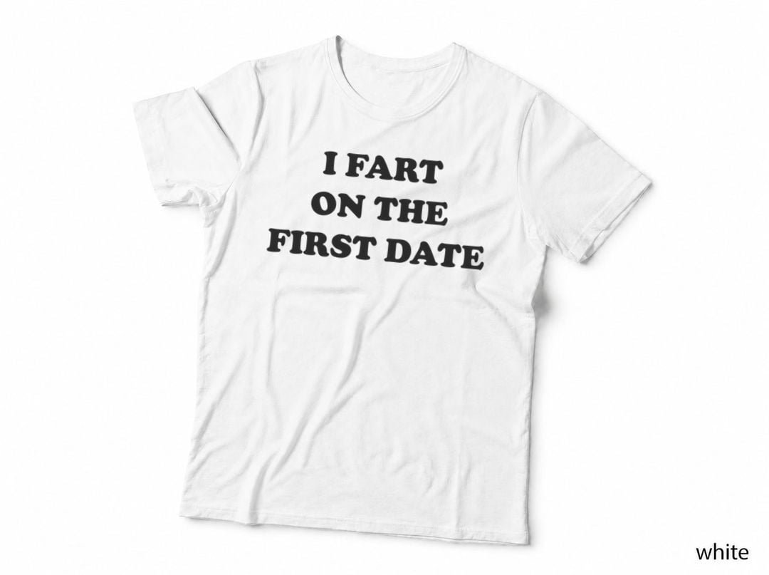 I Fart On The First Date T-Shirt