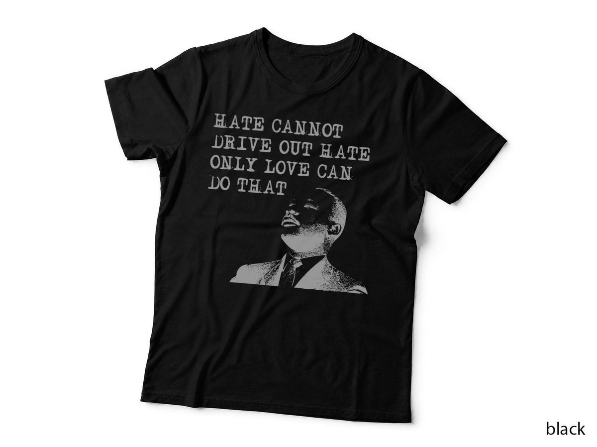 Love Can Drive Out Hate T-Shirt, Protest Peace Style, MLK Jr. Tribute