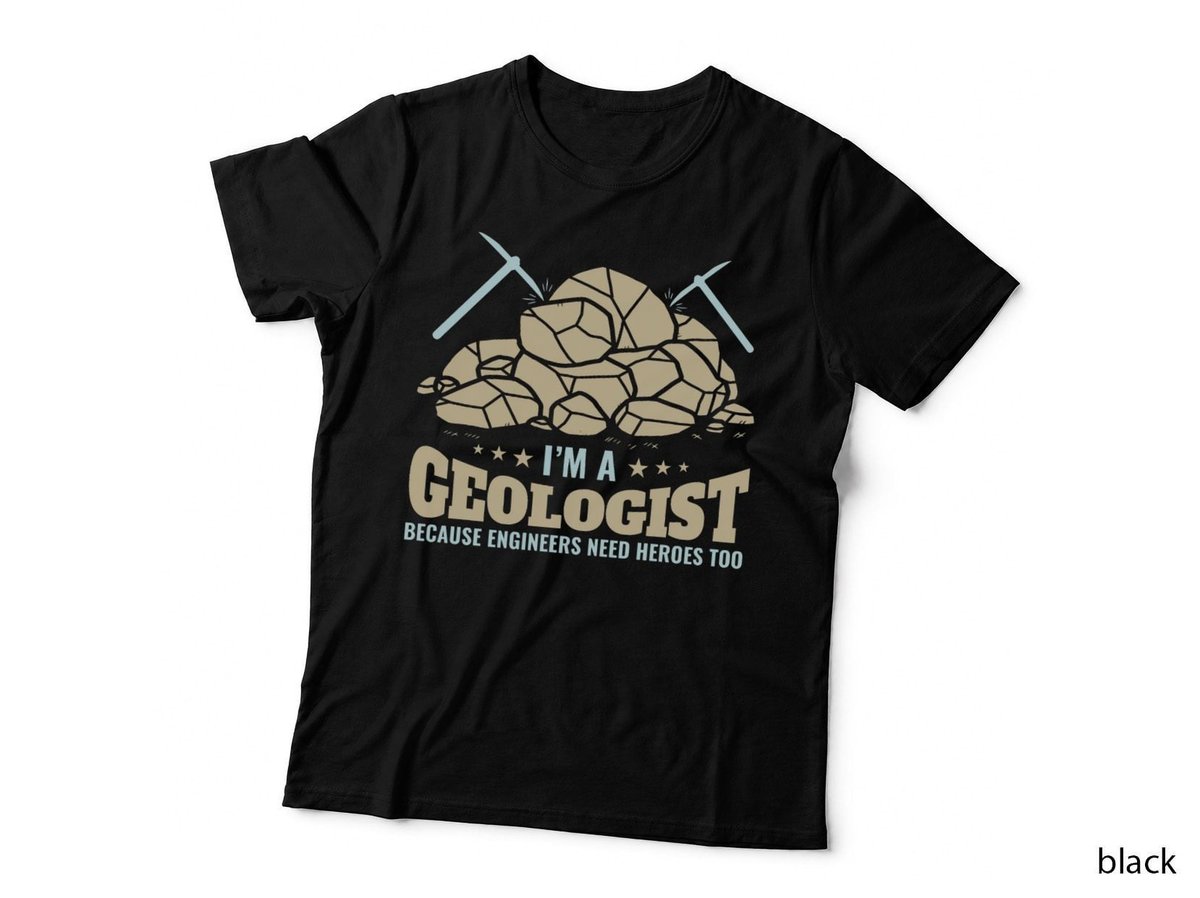 I'm A Geologist Because Engineers Need Heroes Too T-Shirt