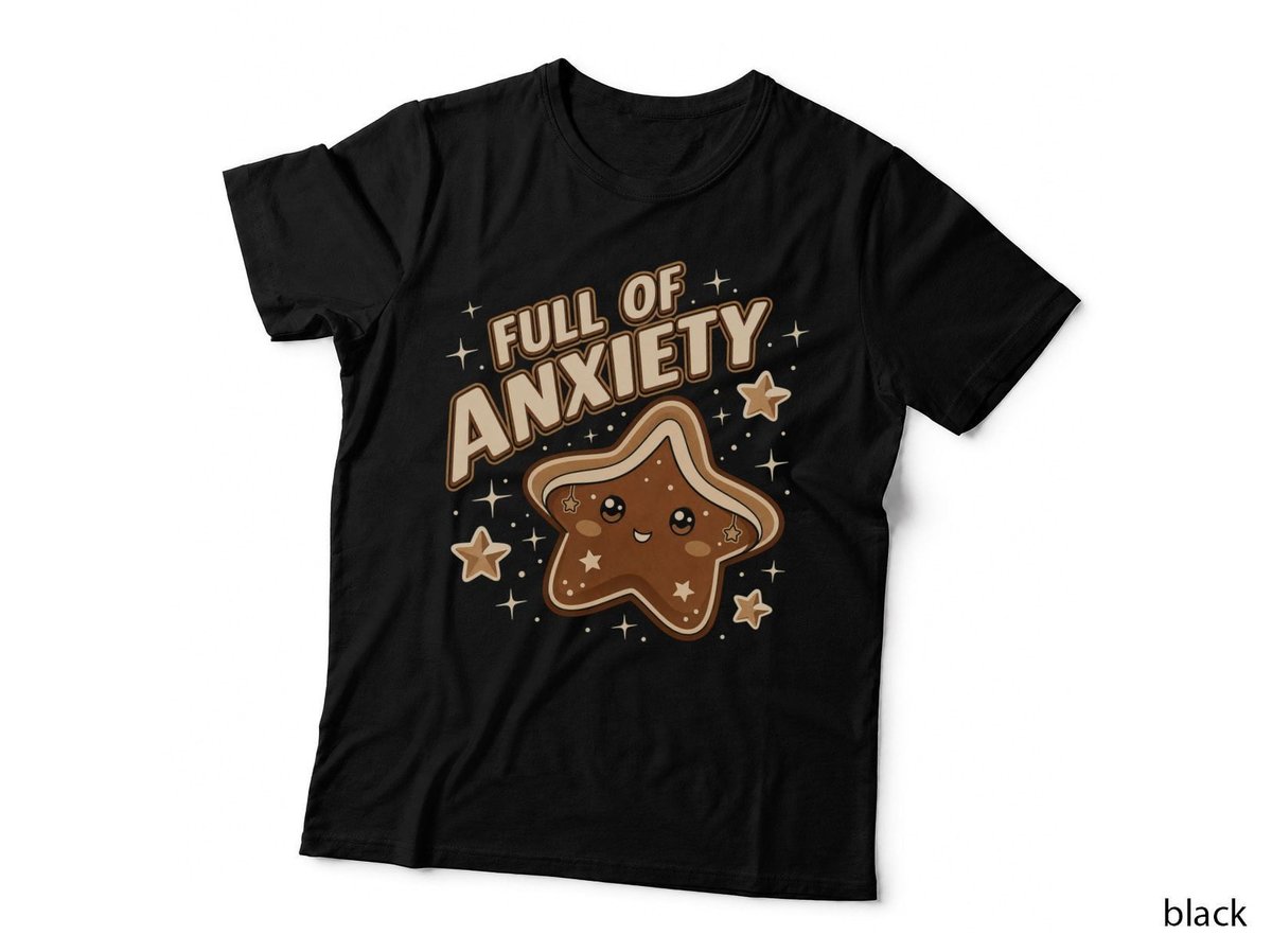 Full Of Anxiety Gingerbread Star Funny Mental Health Kawaii T-Shirt Hoodie
