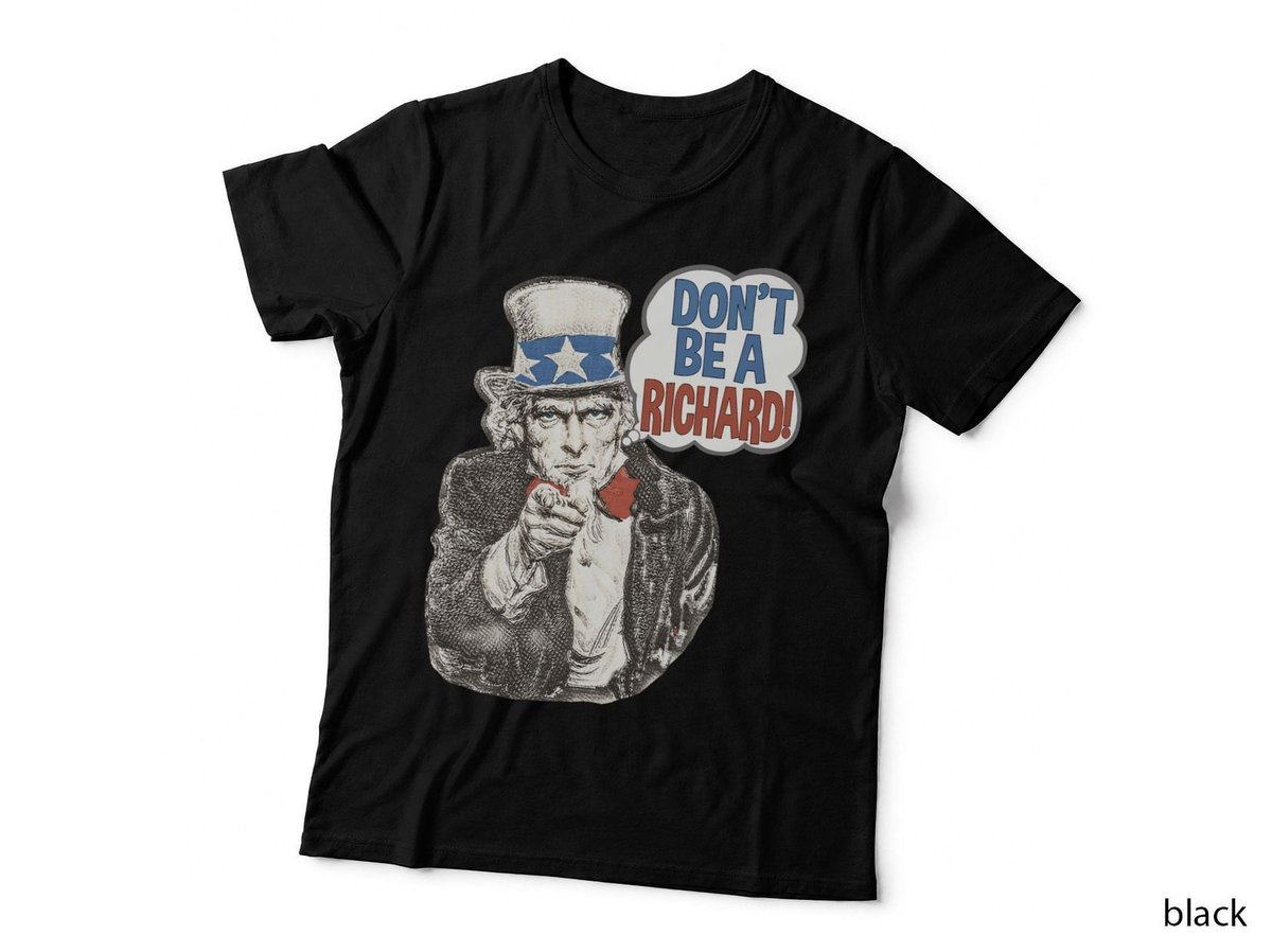 Don't Be A Richard Uncle Sam Patriotic Funny Quote T-Shirt
