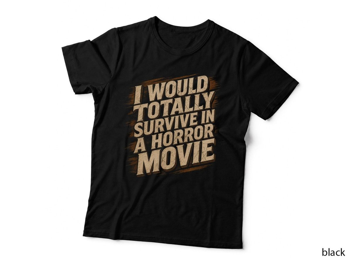 I Would Totally Survive In A Horror Movie Funny Scary T-Shirt Hoodie Halloween