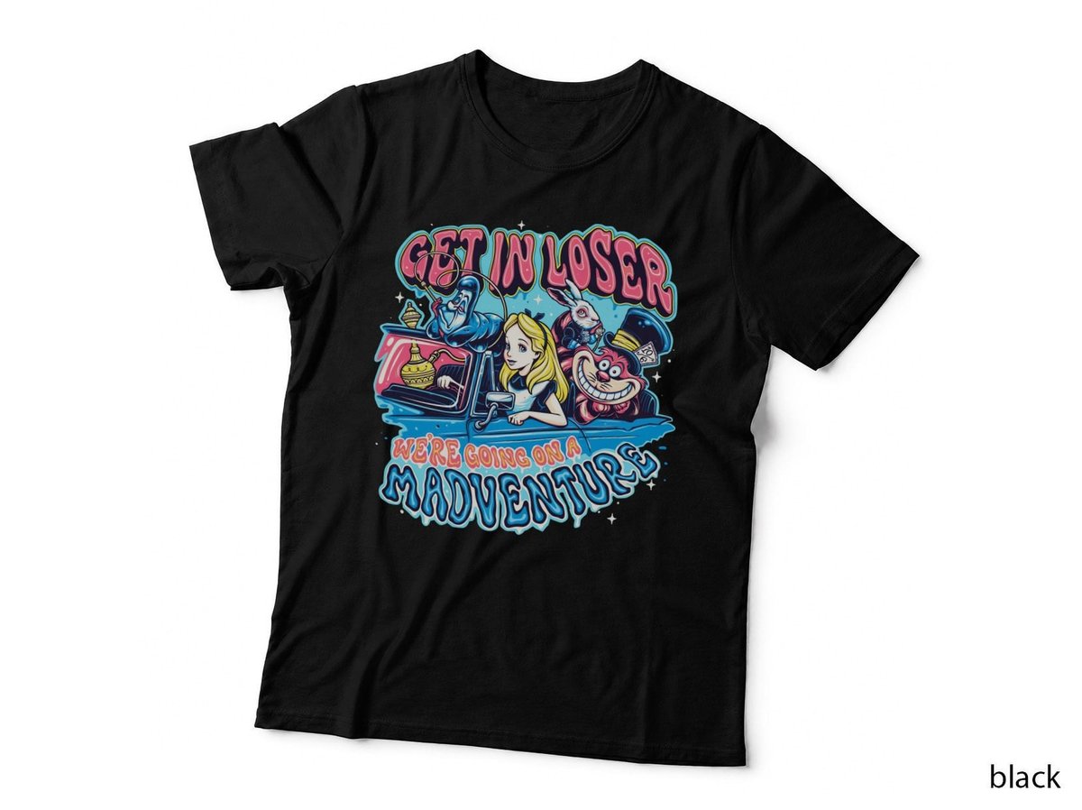 Get In Loser, Madventure, Alice, Cheshire Cat, Mad Hatter, Alice In Wonderland, T-Shirt