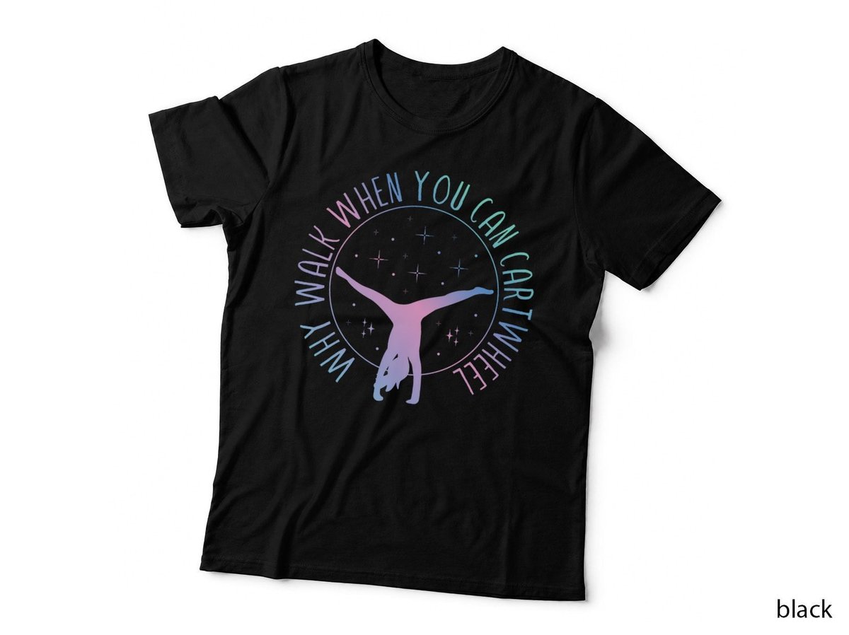 Why Walk When You Can Cartwheel Gymnast Gymnastic Gifts Girl T-Shirt