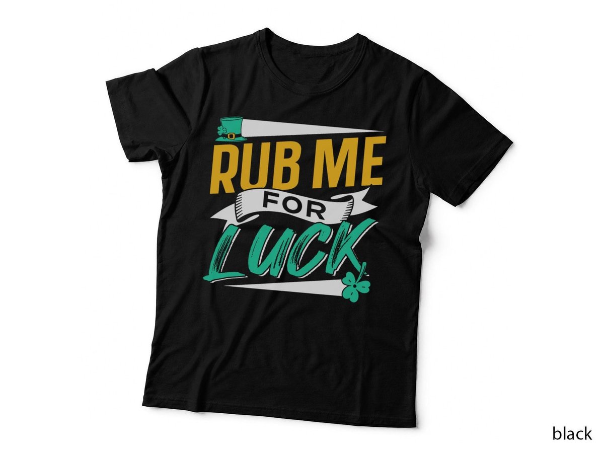 Rub Me For Luck Leprechaun Ireland Irish St. Patricks Day T-Shirt