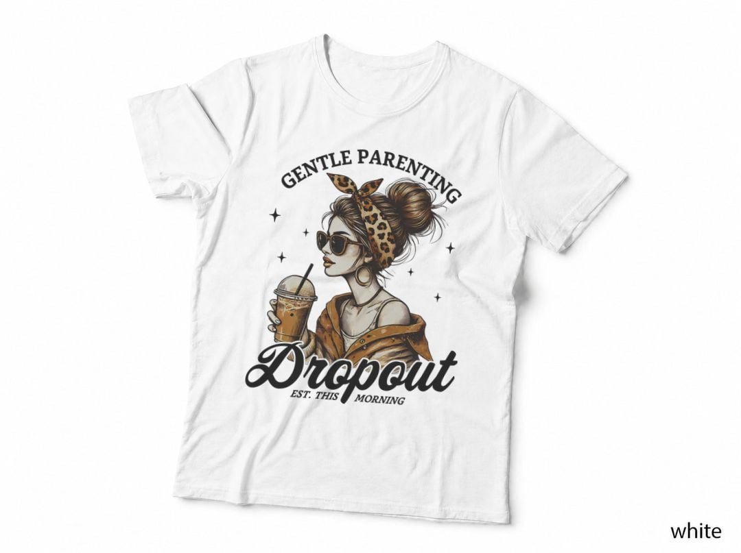 Gentle Parenting Dropout T-Shirt, Mom Life Humor, Mommy Fashion PNG
