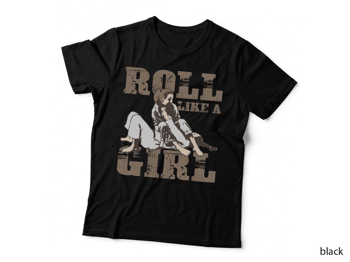 Roll Like a Girl Bjj T-Shirt, Female Grappler Ground Position, Jiu-Jitsu