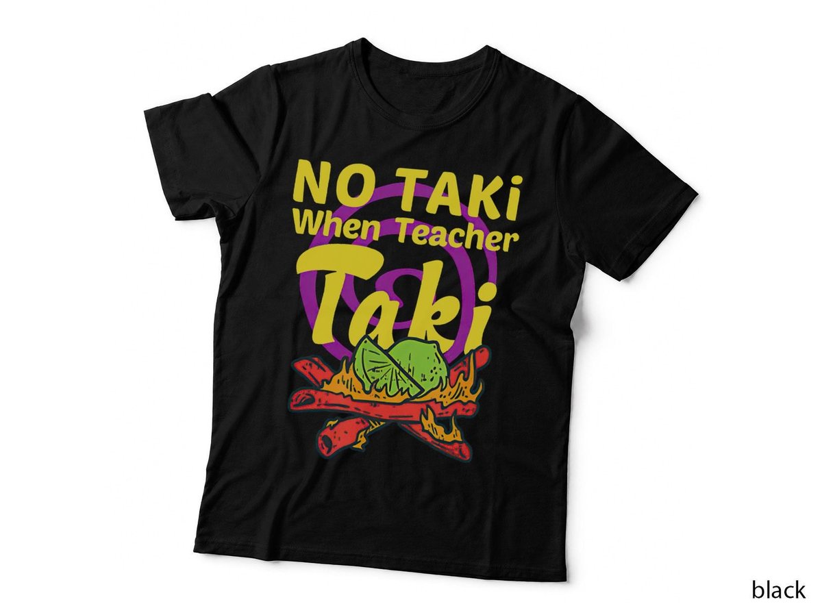 No Taki When Teacher Taki Cute Education Classroom Student T-Shirt