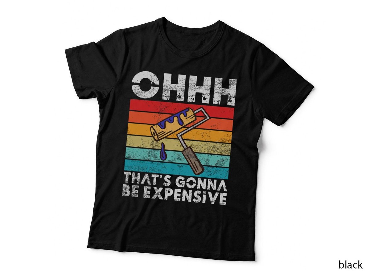 Ohh thats gonna be expensive Painter T-Shirt