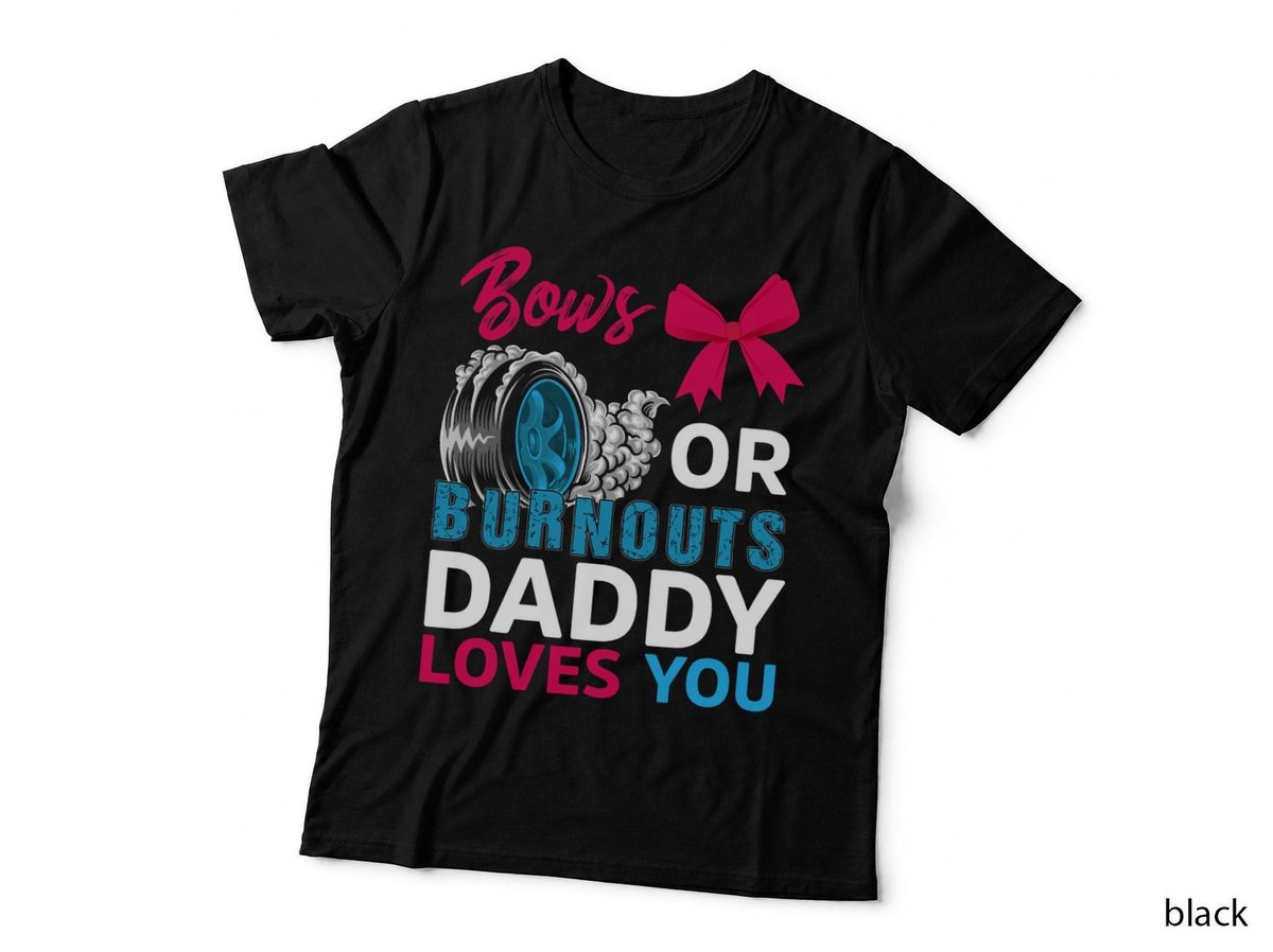 Burnouts or Bows Daddy loves you Gender Reveal party Baby T-Shirt