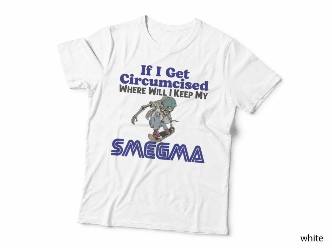 Funny Smegma Meme Offensive Humor Sarcastic Ironic Joke T-Shirt