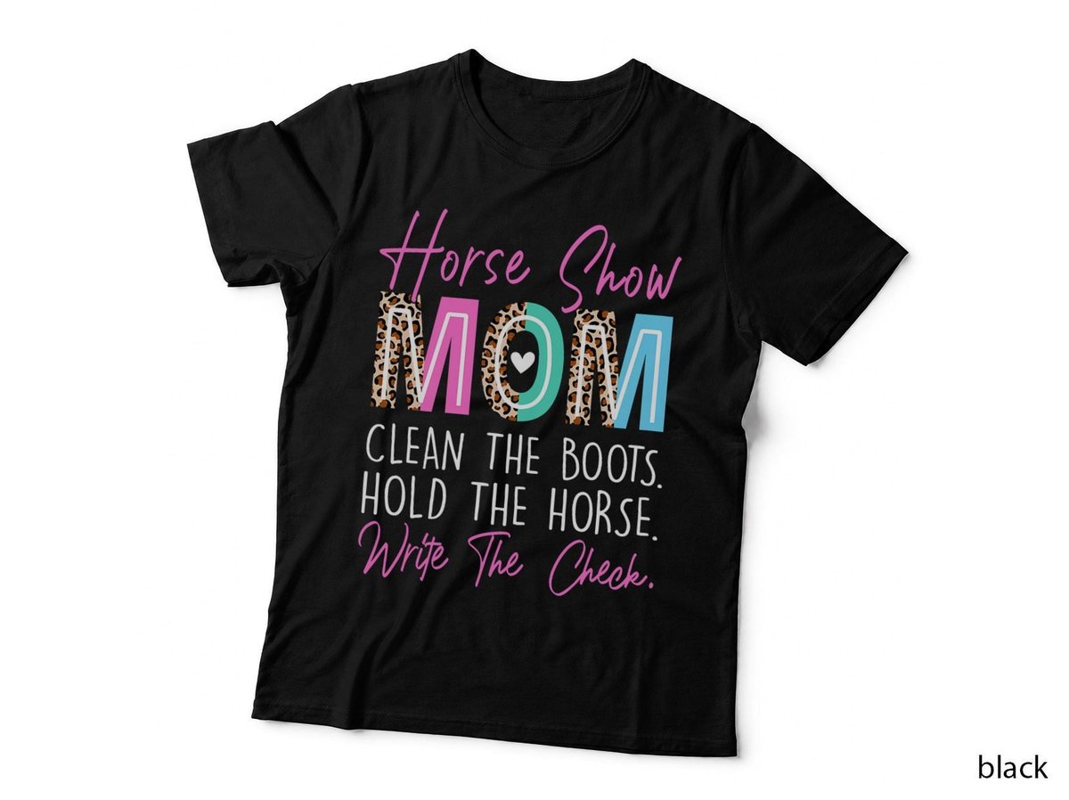 Cute Leopard Horse Show Mom Clean The Boots Hold The Horse T-Shirt
