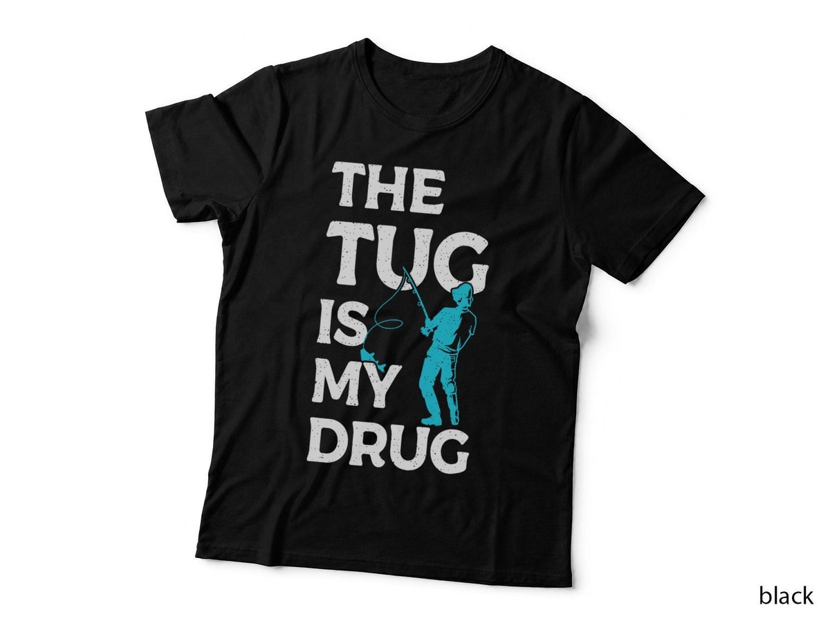 The Tug is my Drug Angling Hunting Fishing T-Shirt