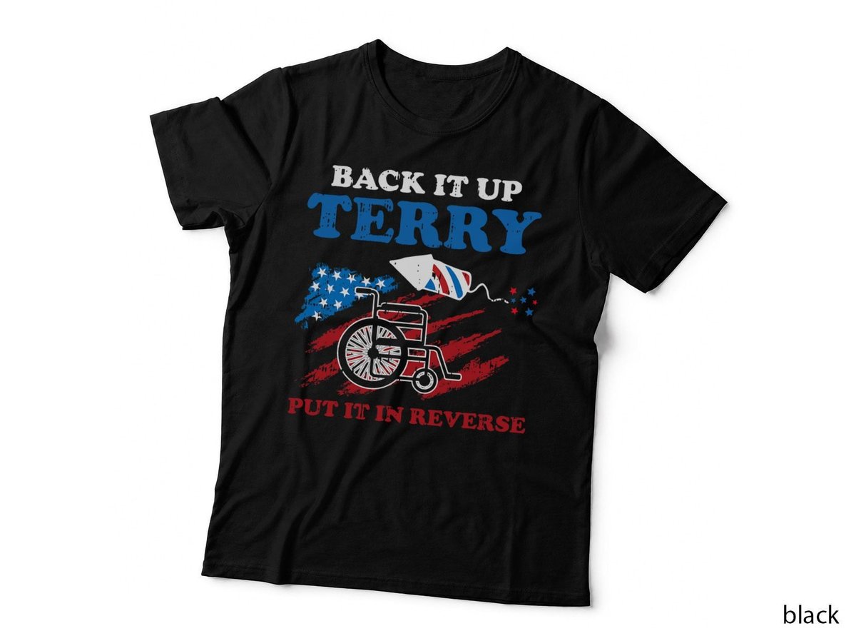 Back Up Terry Put It In Reverse 4th Of July Funny Patriotic T-Shirt