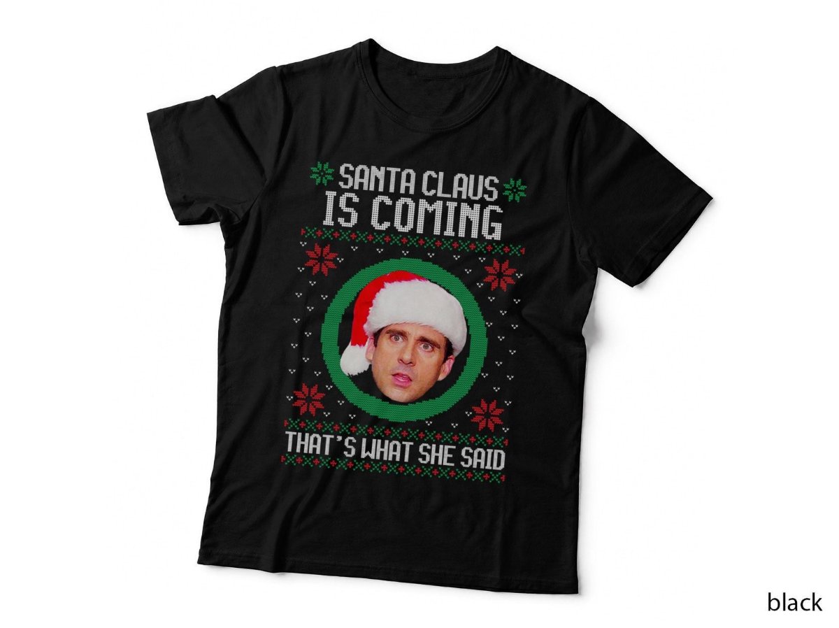 The Office Santa Claus is Coming That's What She Said T-Shirt, Comedy Hoodie