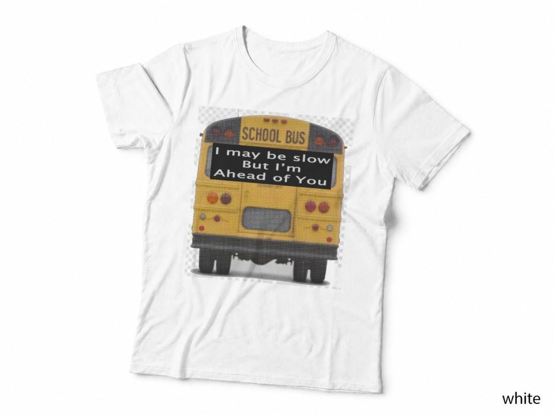 I May Be Slow But I'm Ahead Of You Premium T-Shirt
