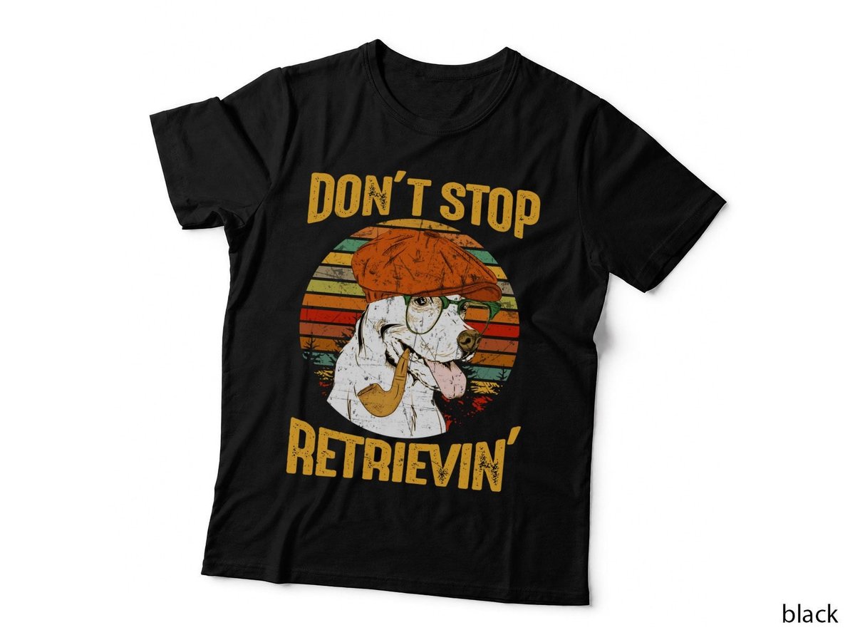Dont Stop Retrieving Funny Dog Vintage Sunset Shirt, Clean Layout, Gift T-Shirt