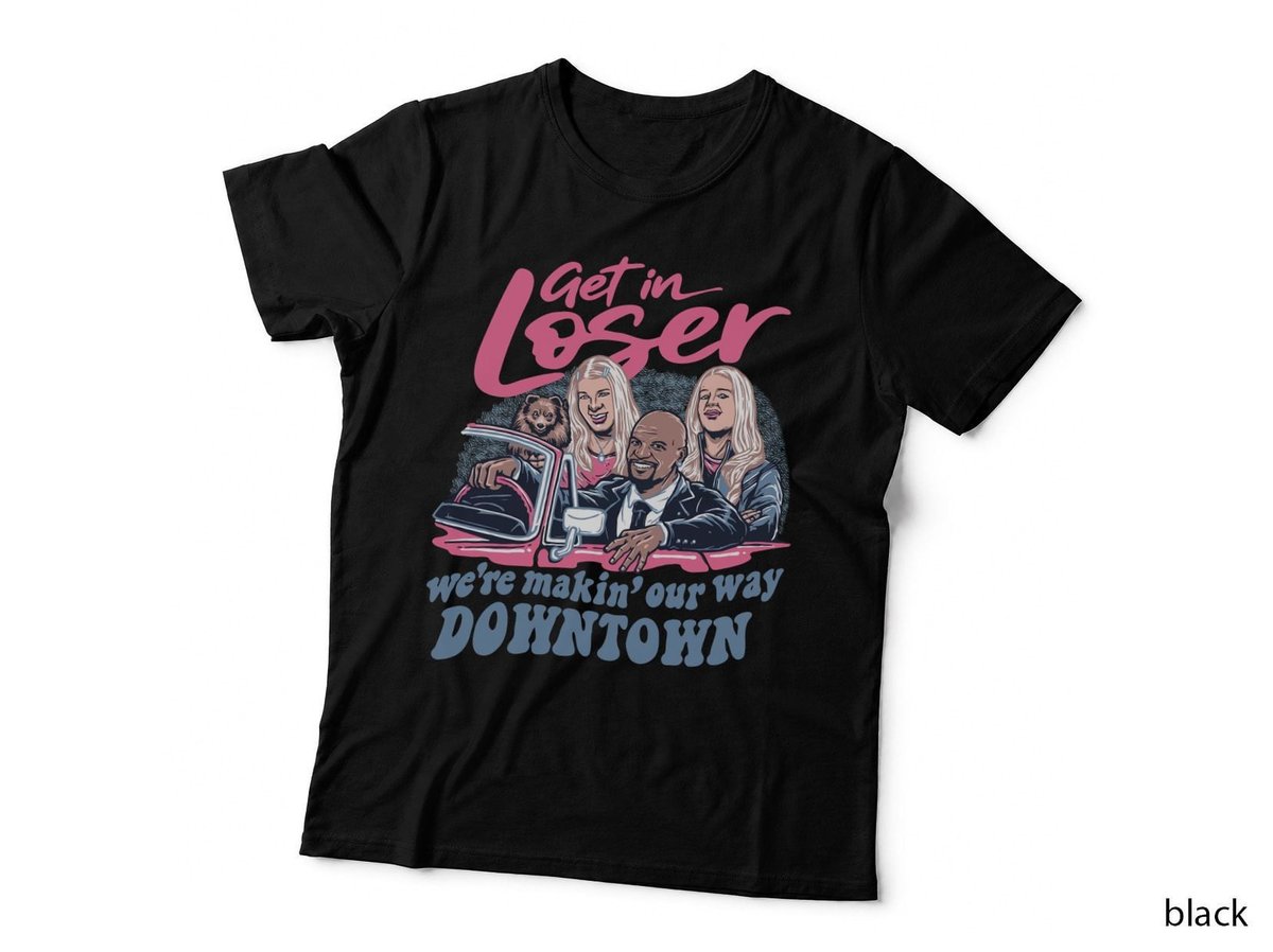 Get In Loser, We're Making Our Way Downtown, White Chicks, Latrell T-Shirt