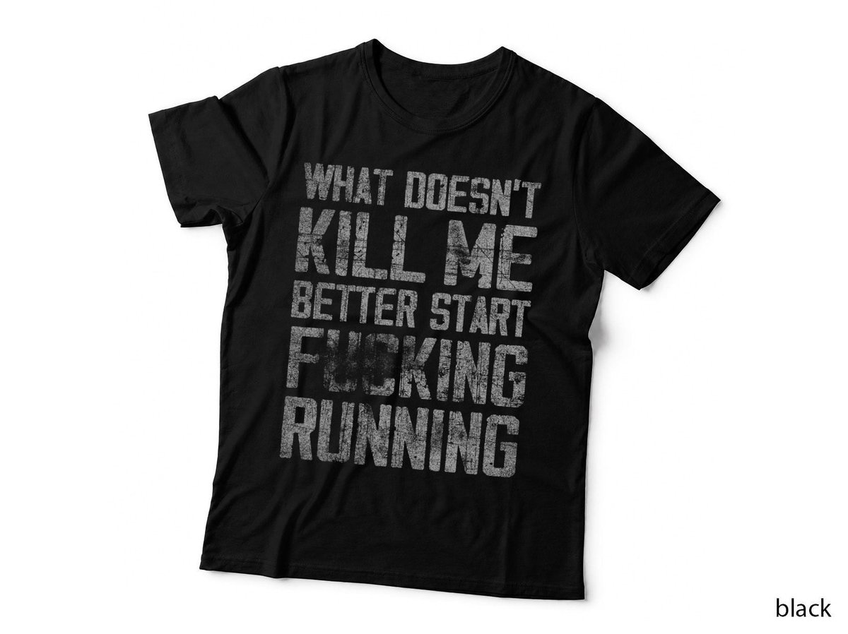 What Doesn't Kill Me Better Start F Running funny distressed T-Shirt