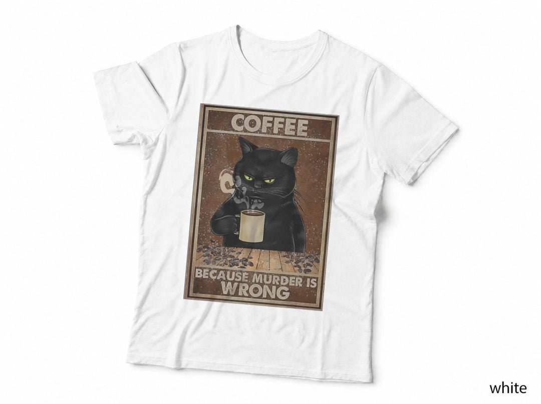 Coffee Because Murder Is Wrong Black Cat Drinks Coffee Funny T-Shirt