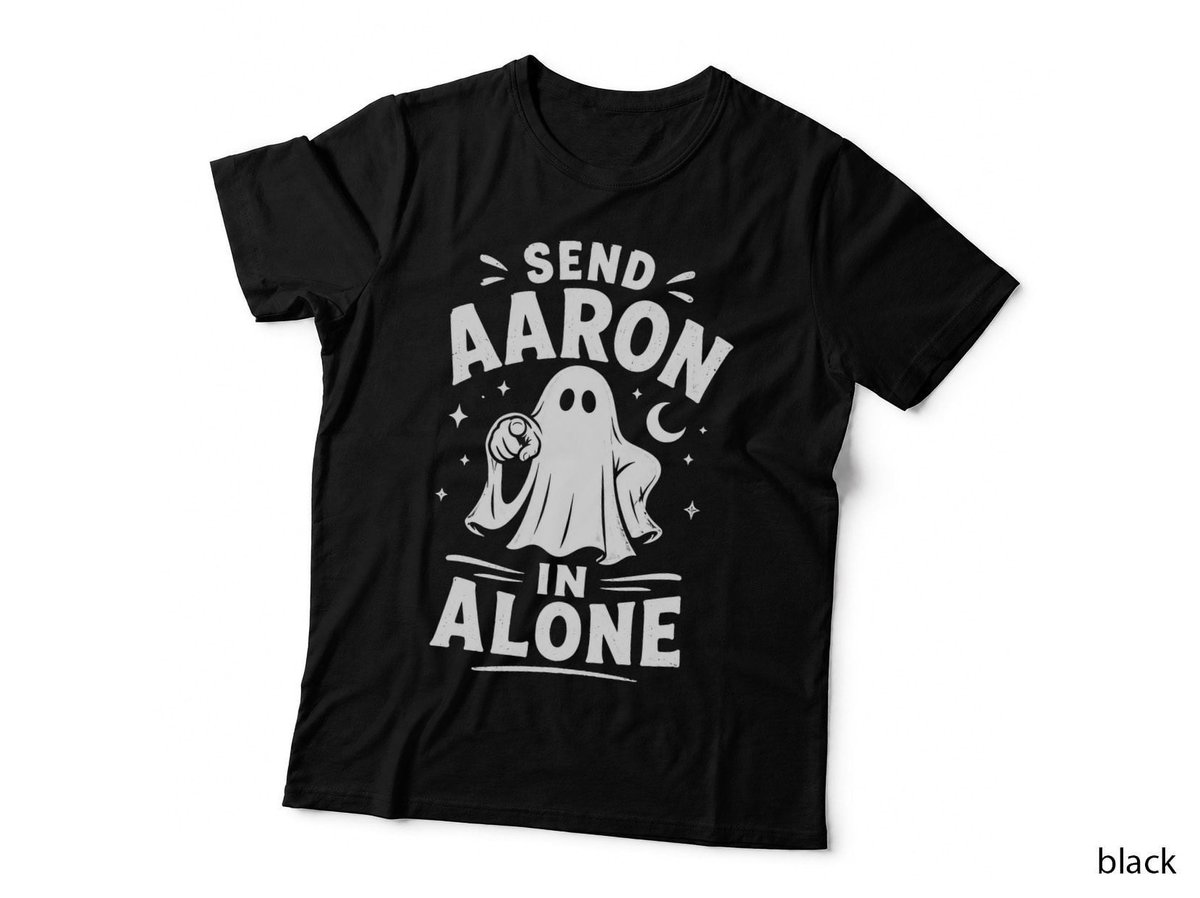 Send Aaron In Alone Ghost Funny Halloween Personalised Name T-Shirt Hoodie