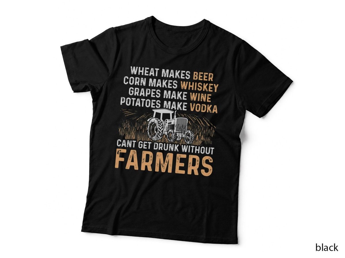 Wheat Makes Beer Corn Makes Whiskey No Farmer No Drinking T-Shirt