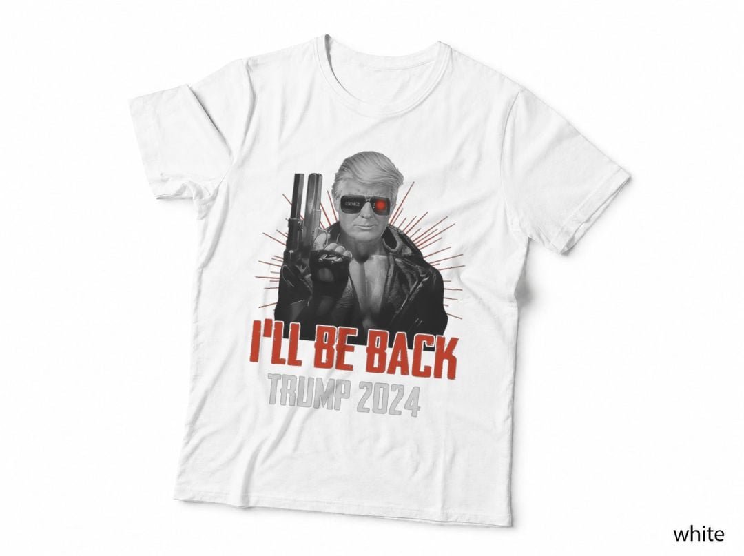 Funny Trump 2024 45 47 Trumpinator I'll Be Back Save America T-Shirt