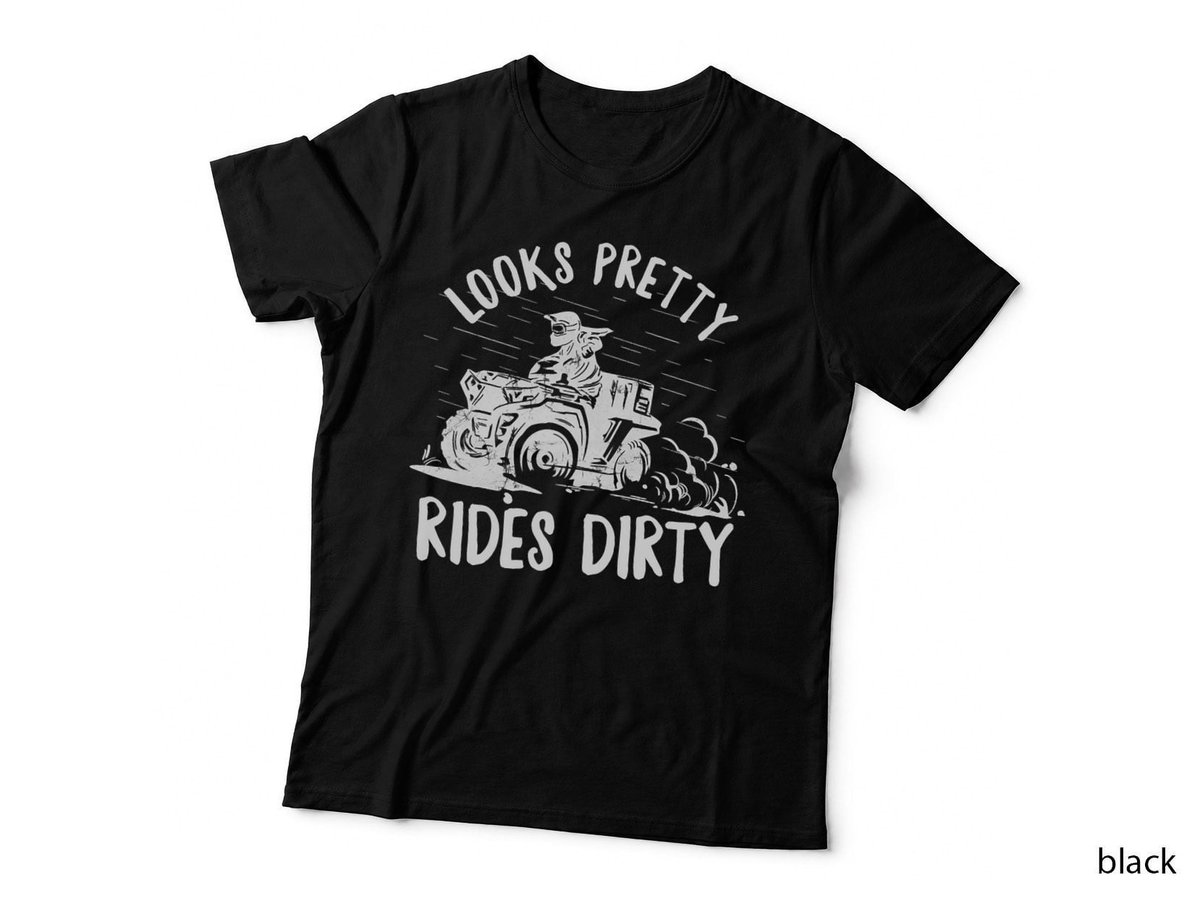 Womens Looks pretty, rides dirty Quote for a ATV Driver Girl T-Shirt
