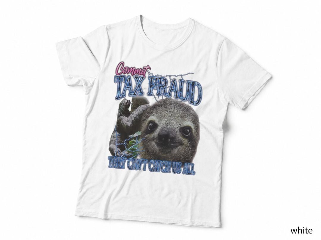 Commit Tax Fraud Shirt, Funny Sloth T-Shirt