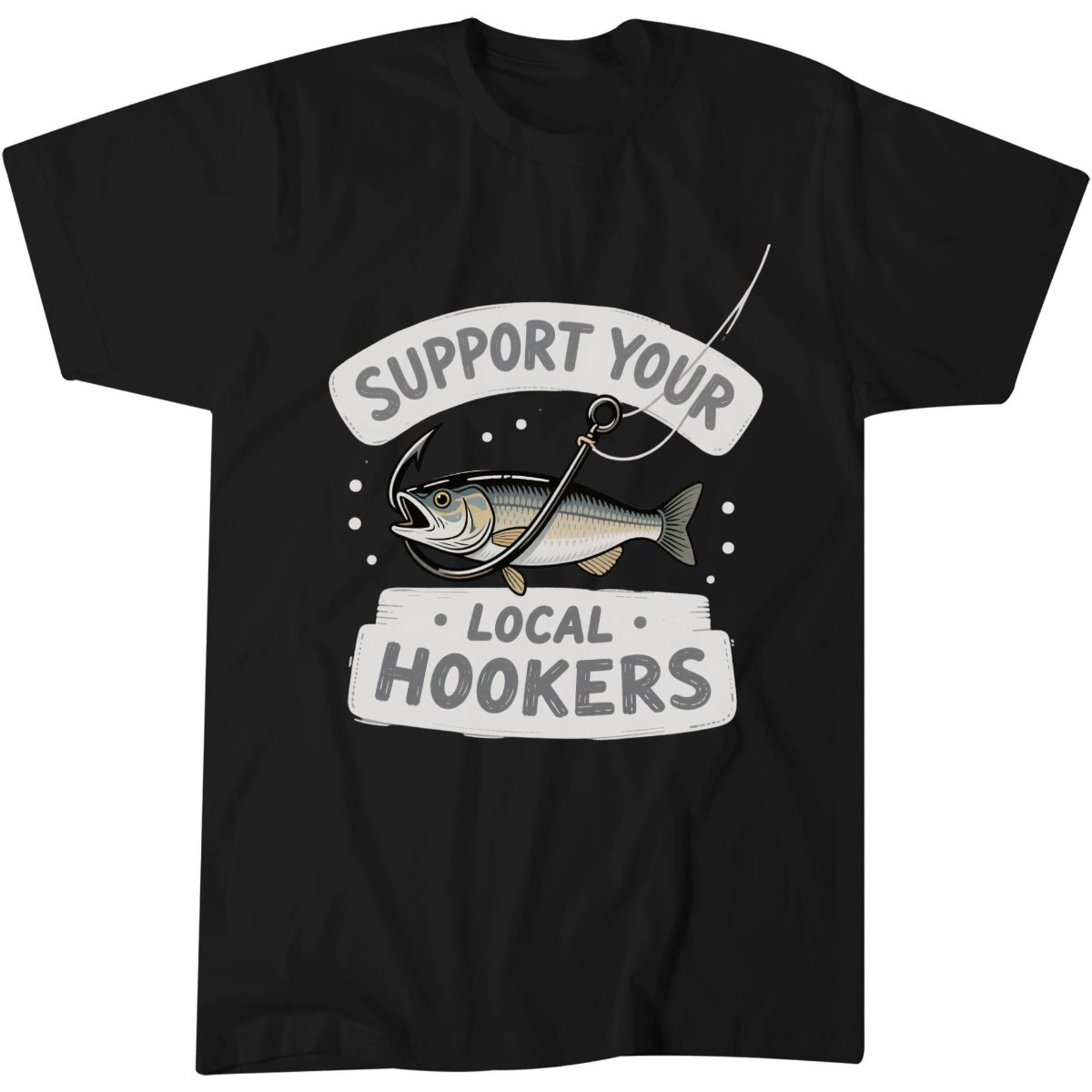Funny Dad Hobby Shirt, Fishing Fan Gift Tee, Local Hookers T-Shirt