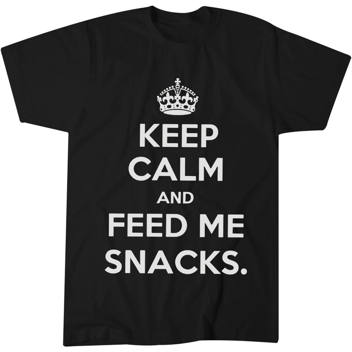 Keep Calm And Feed Me Snacks Funny T-Shirt