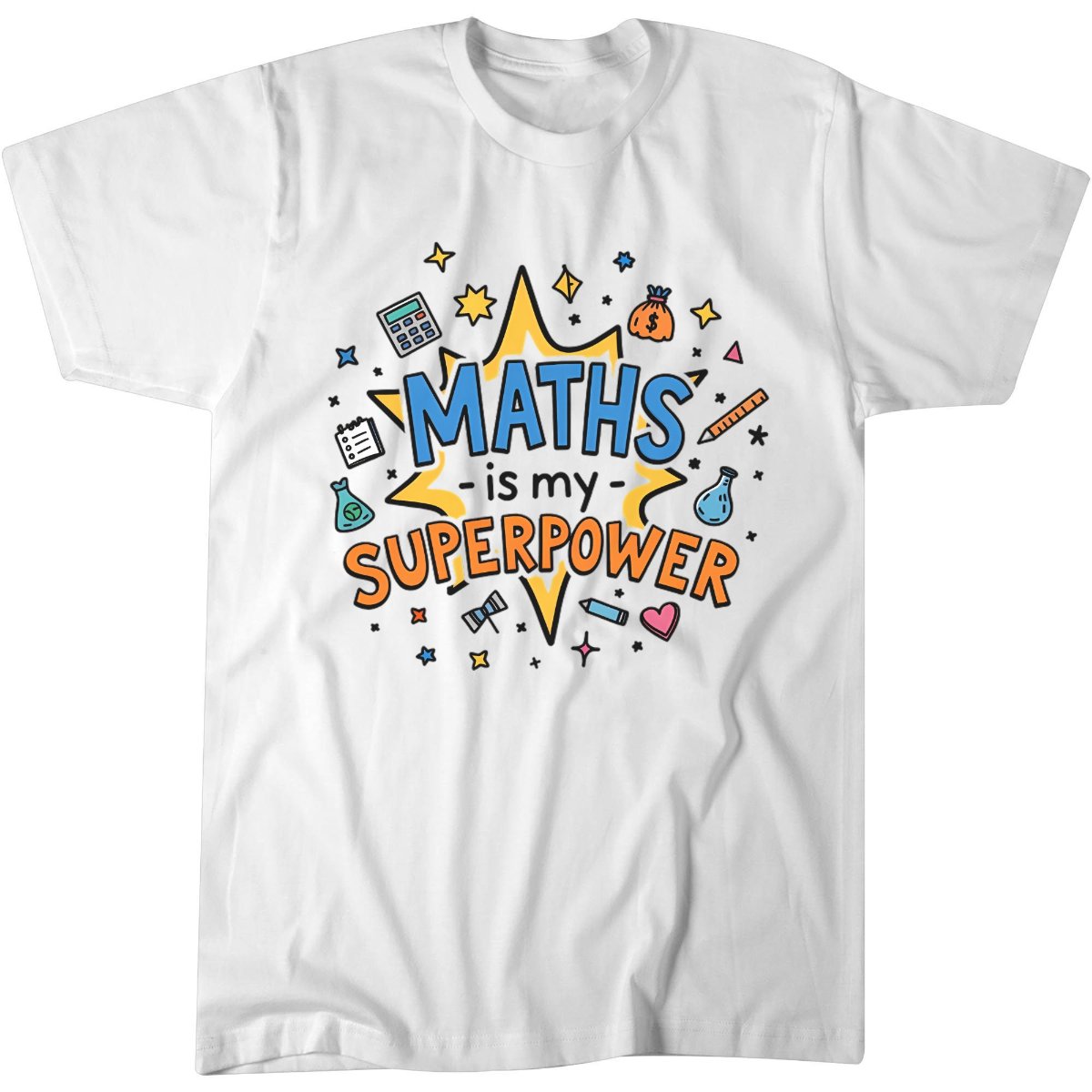 Maths Is My Super Power Funny Nerd Gift T-Shirt
