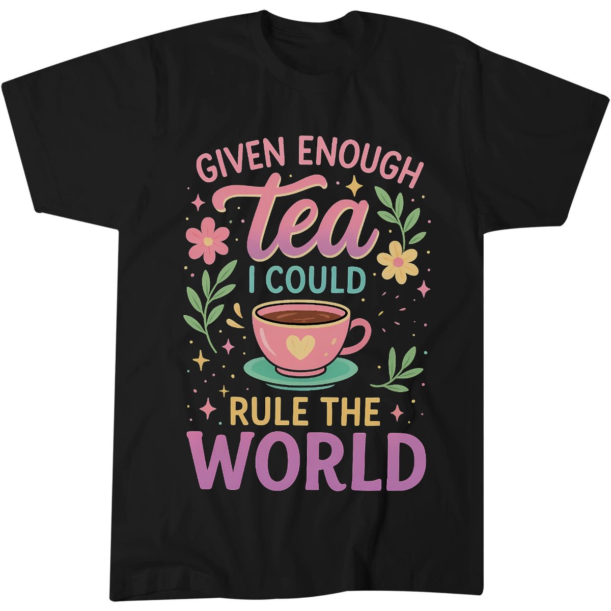 Rule The World Funny Tea Lover Quote T-Shirt
