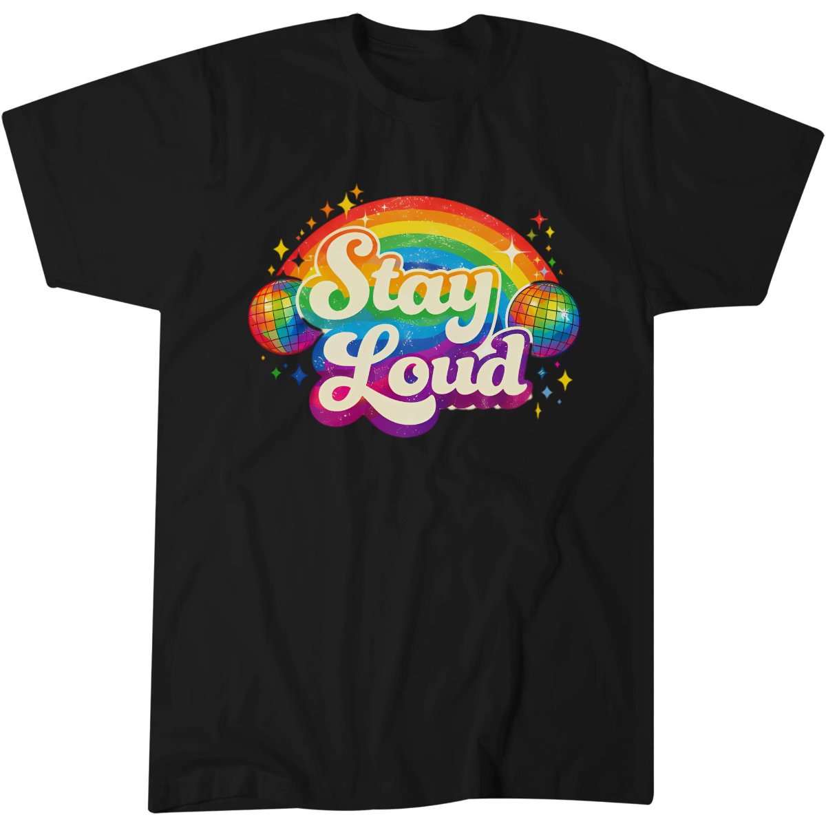 Stay Loud Colourful Rainbow Pride LGBTQ Fun T-Shirt