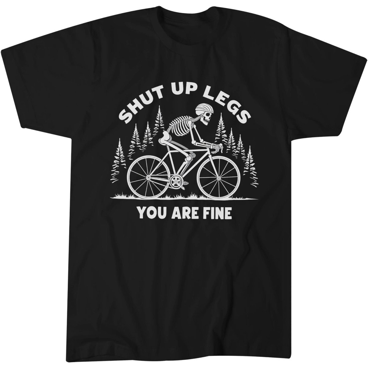 Shut Up Legs Skeleton Shirt, Cycling Fan Gift Tee, Funny T-Shirt