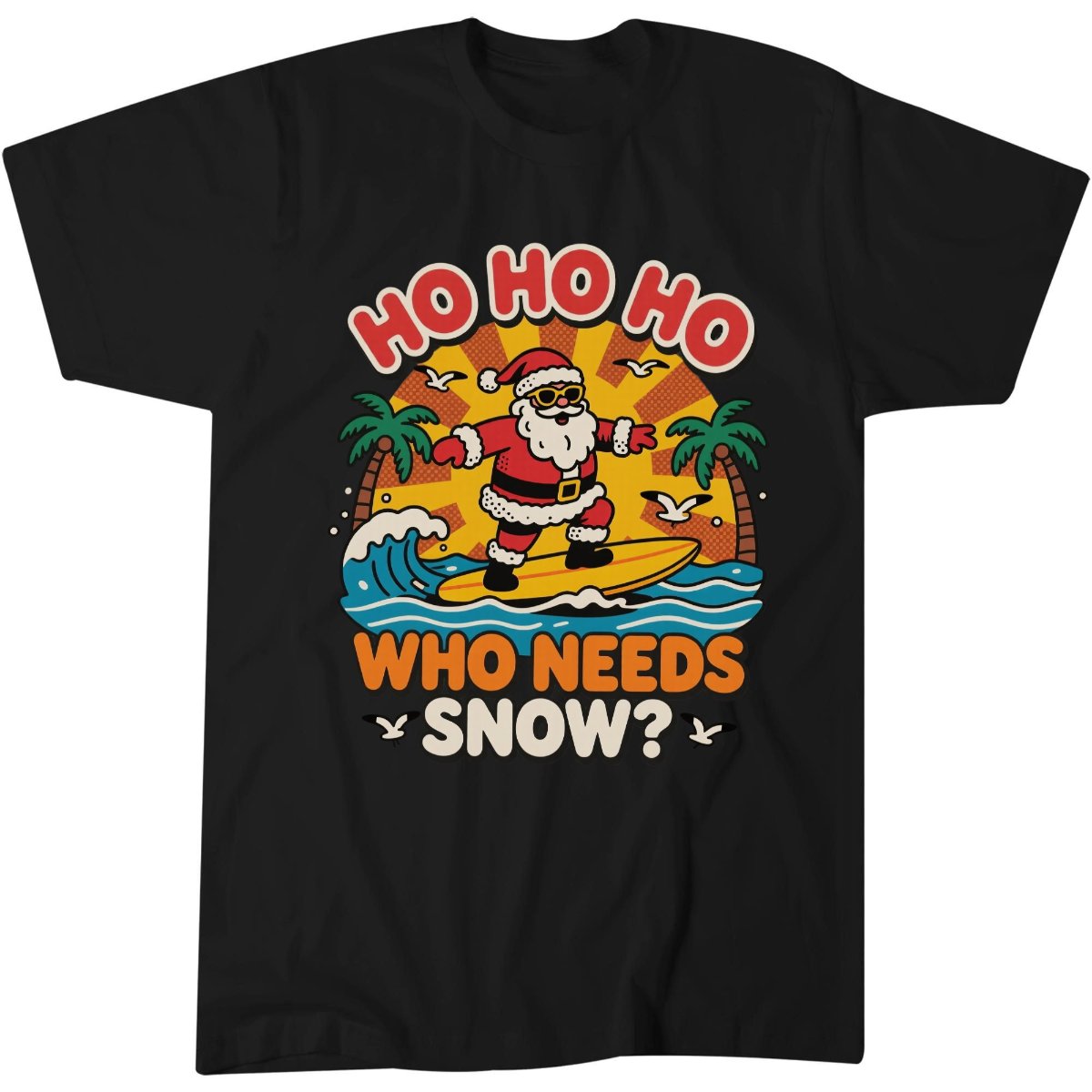 Who Needs Snow- Shirt, Beach Vacation Surfing Lover Gift Idea T-Shirt