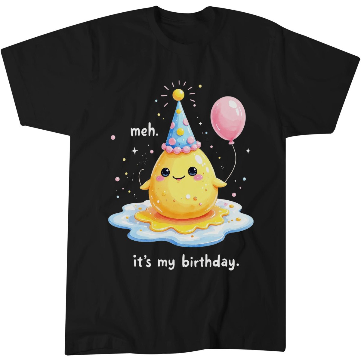 Birthday Egg Yolk Shirt, Funny Birthday Gift For Her Tee, Meh Birthday T-Shirt